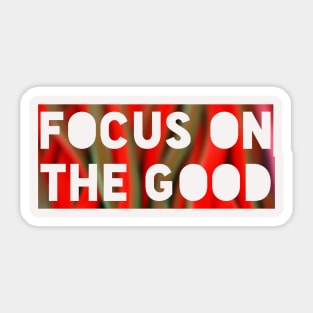 FOCUS ON THE GOOD Sticker